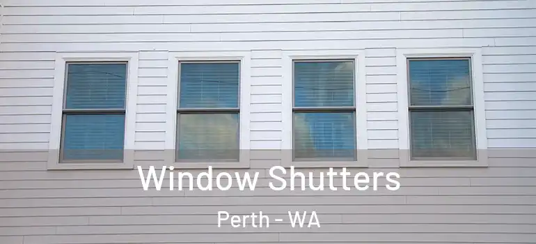 Window Shutters Perth - WA
