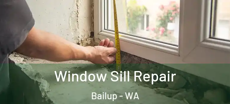  Window Sill Repair Bailup - WA
