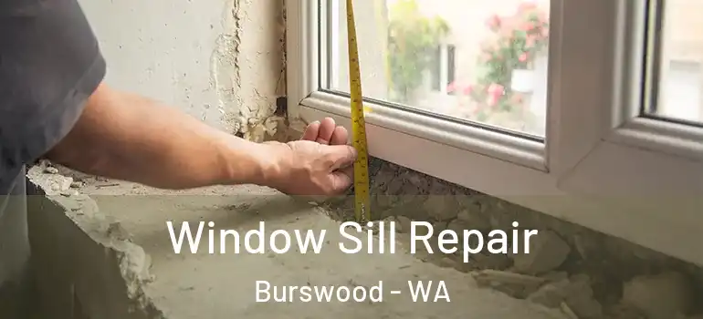 Window Sill Repair Burswood - WA