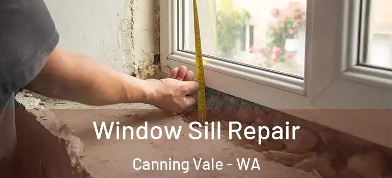 Window Sill Repair Canning Vale - WA