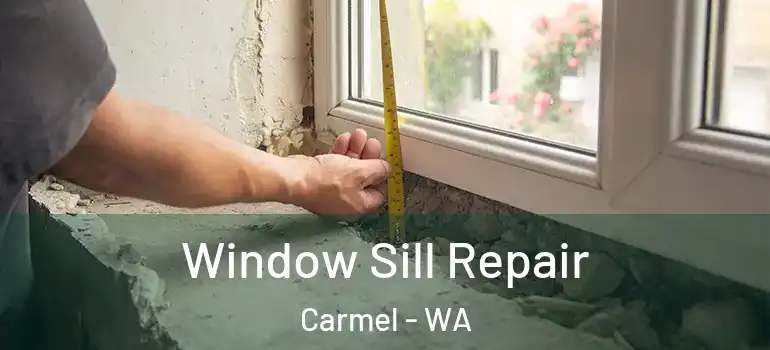  Window Sill Repair Carmel - WA