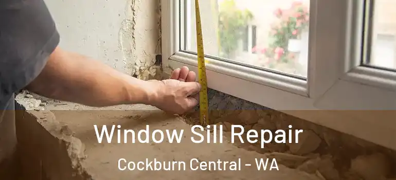 Window Sill Repair Cockburn Central - WA