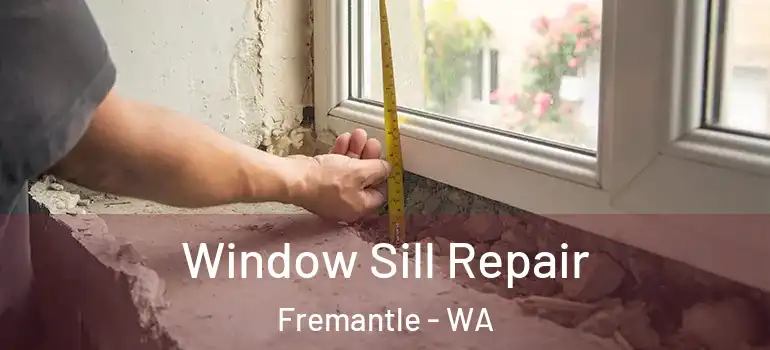 Window Sill Repair Fremantle - WA