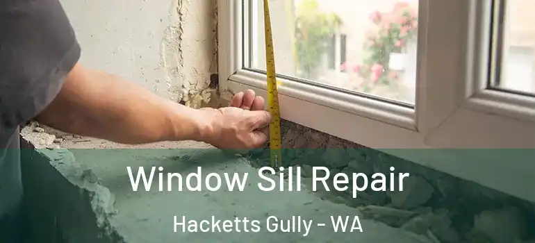  Window Sill Repair Hacketts Gully - WA