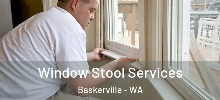 Window Stool Services Baskerville - WA