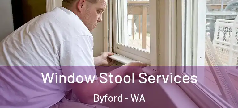 Window Stool Services Byford - WA
