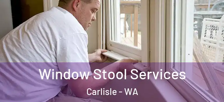  Window Stool Services Carlisle - WA