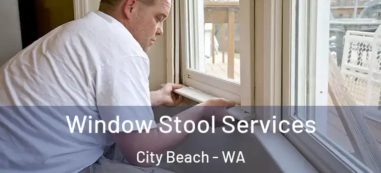 Window Stool Services City Beach - WA