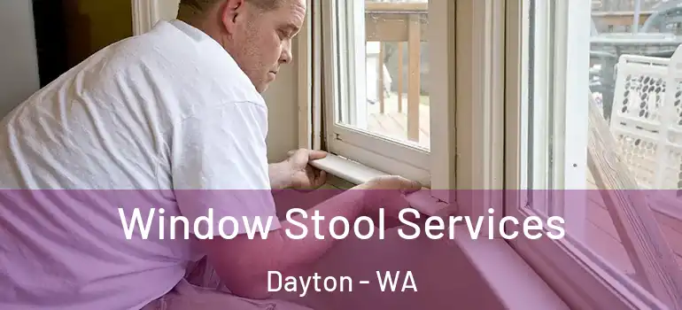  Window Stool Services Dayton - WA