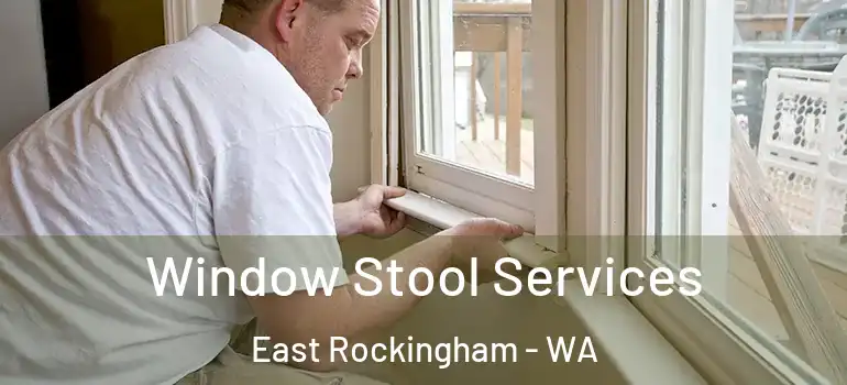 Window Stool Services East Rockingham - WA