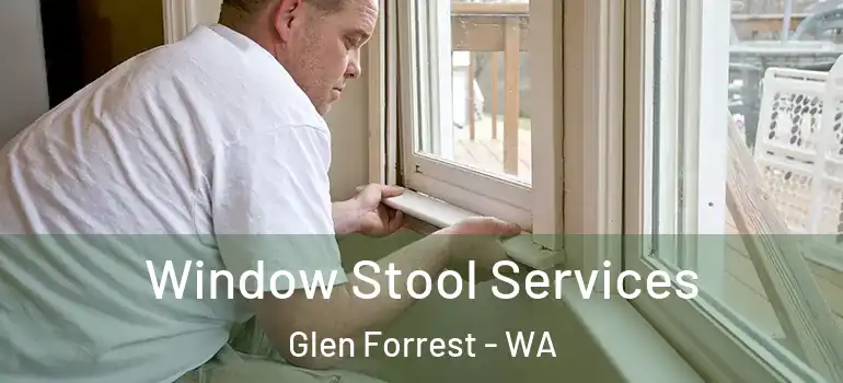 Window Stool Services Glen Forrest - WA