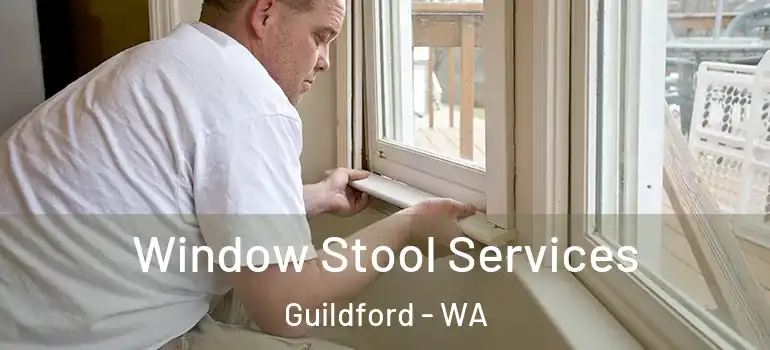 Window Stool Services Guildford - WA