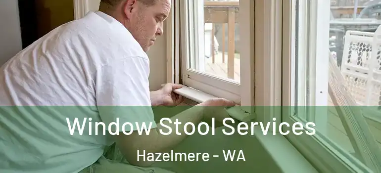 Window Stool Services Hazelmere - WA
