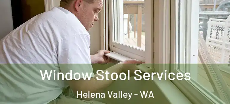  Window Stool Services Helena Valley - WA
