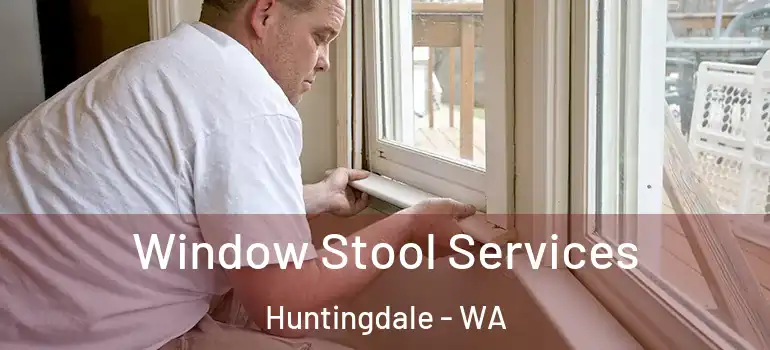  Window Stool Services Huntingdale - WA