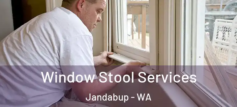 Window Stool Services Jandabup - WA