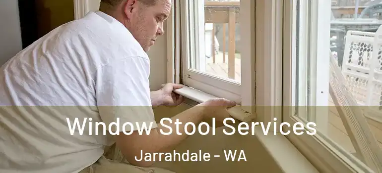 Window Stool Services Jarrahdale - WA
