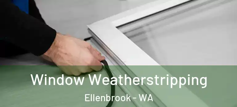  Window Weatherstripping Ellenbrook - WA