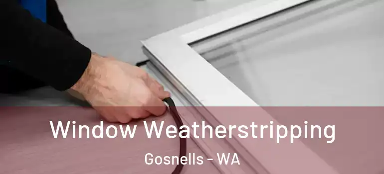  Window Weatherstripping Gosnells - WA