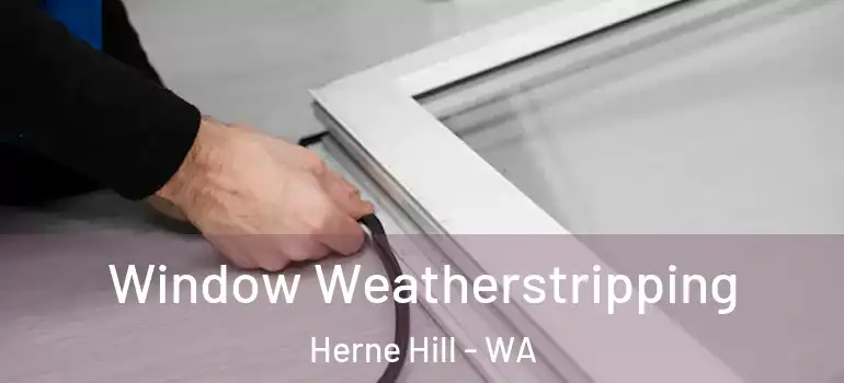 Window Weatherstripping Herne Hill - WA