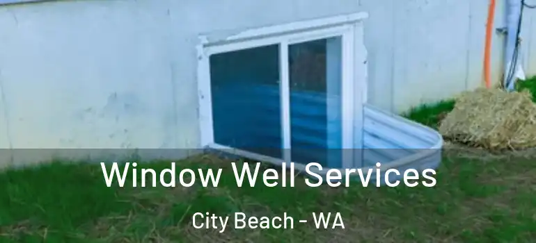  Window Well Services City Beach - WA