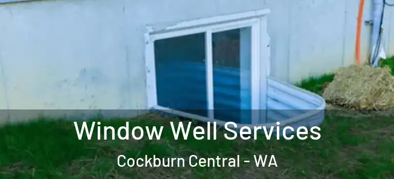  Window Well Services Cockburn Central - WA