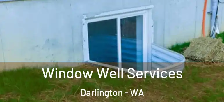  Window Well Services Darlington - WA