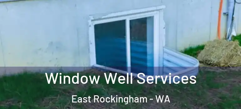  Window Well Services East Rockingham - WA
