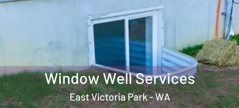 Window Well Services East Victoria Park - WA