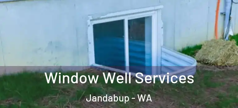  Window Well Services Jandabup - WA