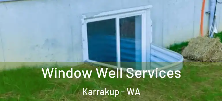  Window Well Services Karrakup - WA