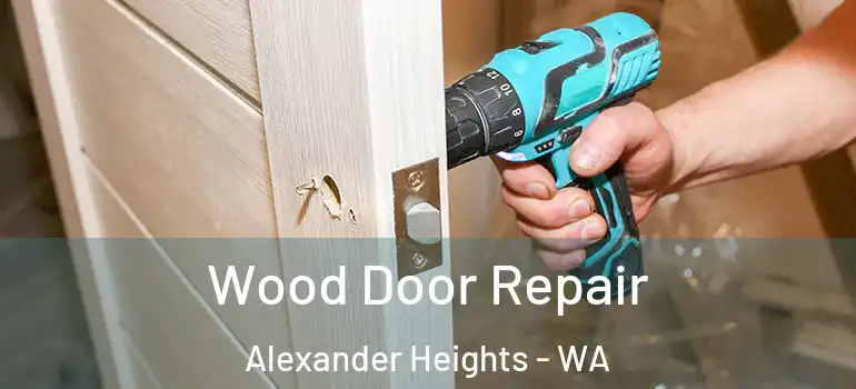  Wood Door Repair Alexander Heights - WA
