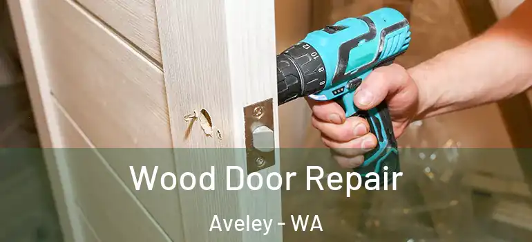 Wood Door Repair Aveley - WA