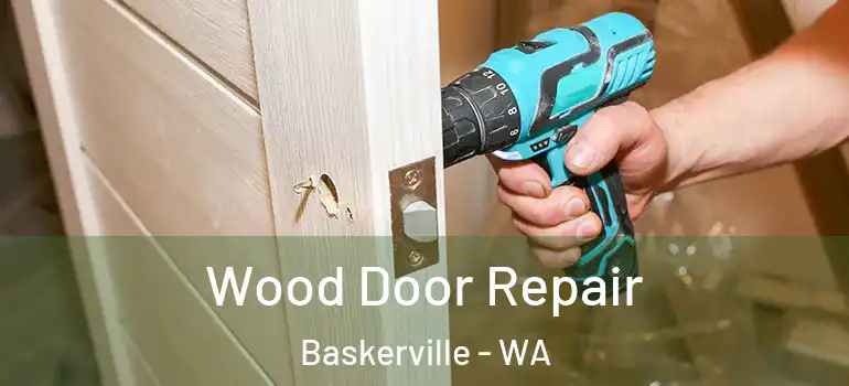 Wood Door Repair Baskerville - WA