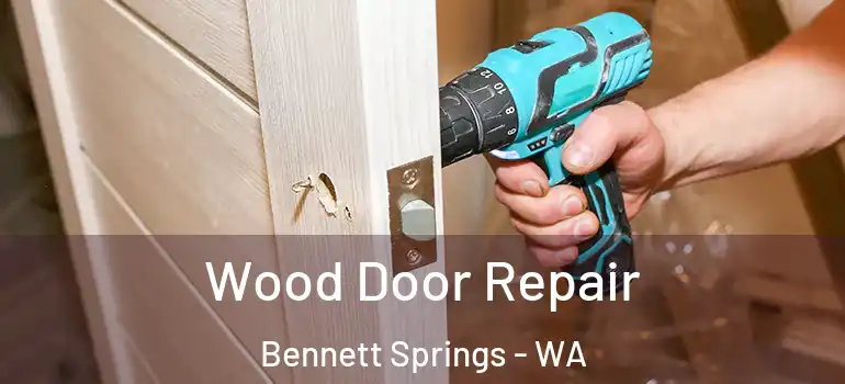 Wood Door Repair Bennett Springs - WA