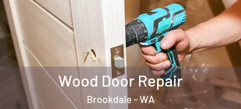  Wood Door Repair Brookdale - WA