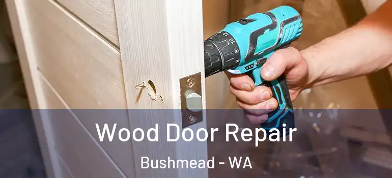 Wood Door Repair Bushmead - WA