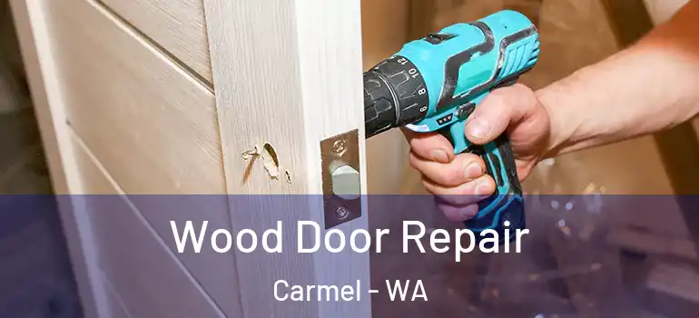  Wood Door Repair Carmel - WA