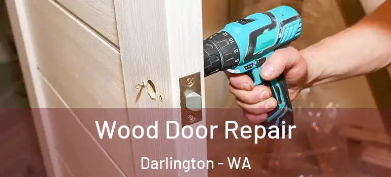 Wood Door Repair Darlington - WA