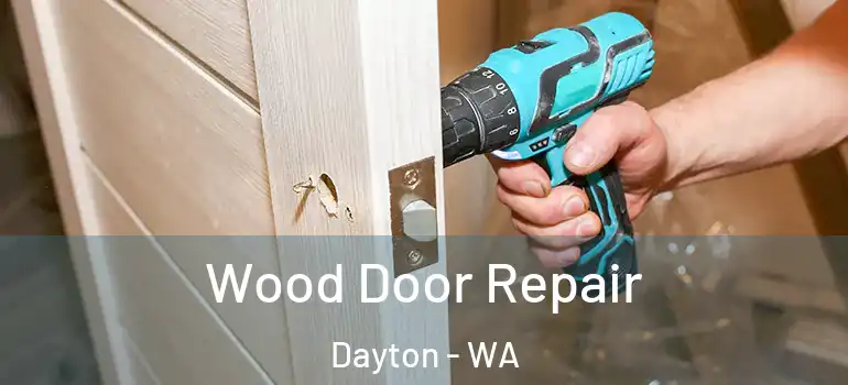 Wood Door Repair Dayton - WA