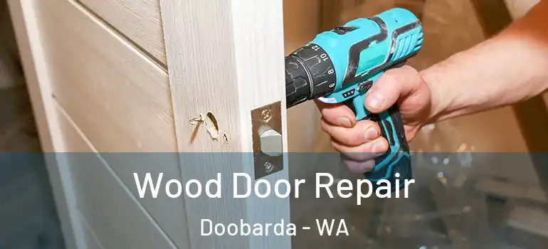 Wood Door Repair Doobarda - WA
