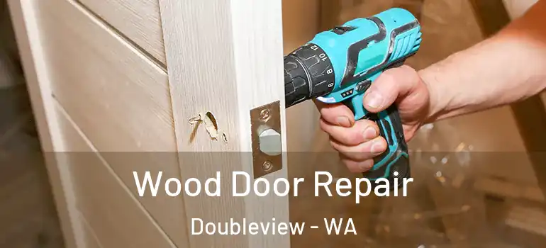  Wood Door Repair Doubleview - WA