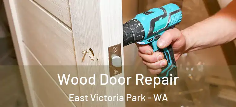 Wood Door Repair East Victoria Park - WA