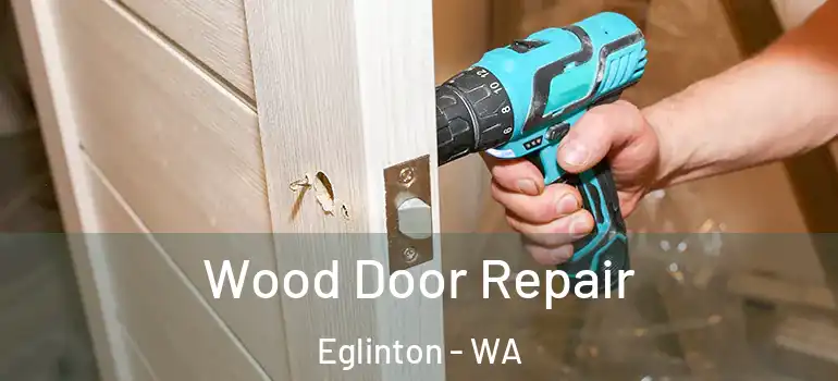 Wood Door Repair Eglinton - WA