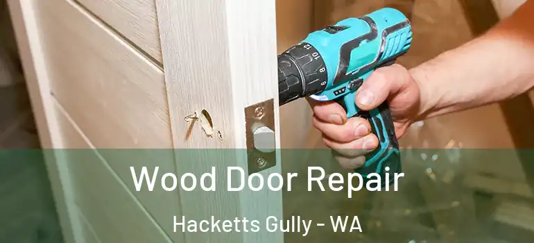 Wood Door Repair Hacketts Gully - WA