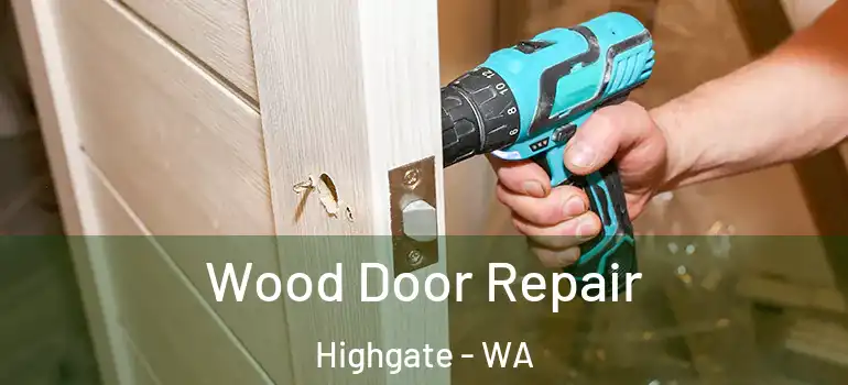 Wood Door Repair Highgate - WA