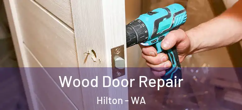 Wood Door Repair Hilton - WA