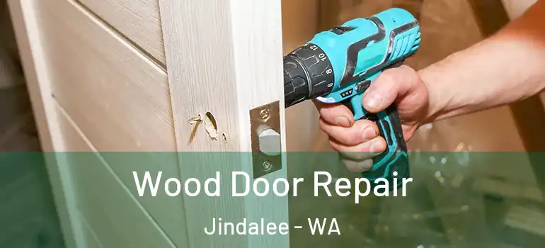 Wood Door Repair Jindalee - WA