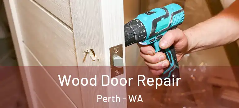 Wood Door Repair Perth - WA