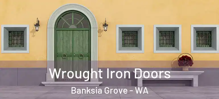 Wrought Iron Doors Banksia Grove - WA